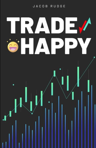 Trade Happy 7 Step Proven Method To Trading Happy