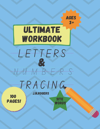 Ultimate Workbook: Letters & Numbers Tracing + Site Words (Educational Books and Workbooks for Kids Ages 3 and up)