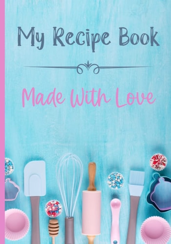 Recipe Book Blank Recipe Book to Write in Own Recipes for Daughter, Granddaughter, Mom / Mum - Blank Recipe to Write in Gift
