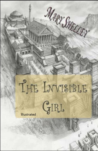 The Invisible Girl Illustrated
