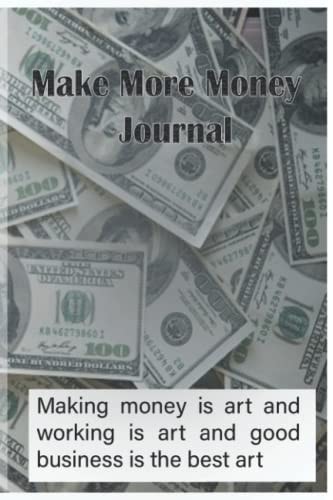 Make More Money Planner: Making money is art and working is art and good business is the best art.