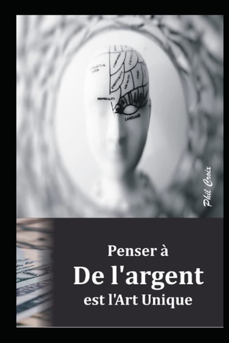 Penser à De l'argent est l'Art Unique (French Edition)