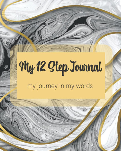 My 12 Step Journal: my journey in my words
