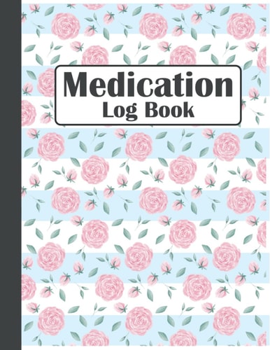 Medication Log Book: Personal Medication Administration Planner & Record, Daily Checklist Organizer Notebook For Seniors, Adults, Caregivers And Kids