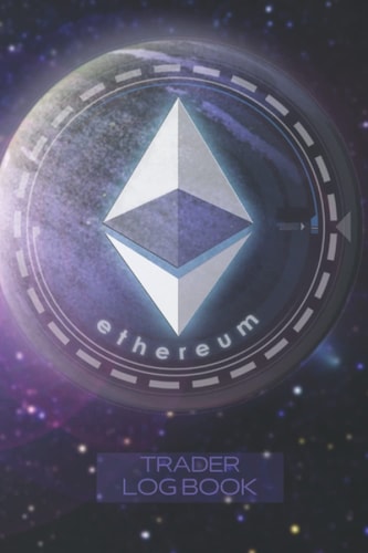 Ethereum ETH Coin Themed Cover Crypto Trader Journal Dedicated Trading to Fill in Log Notebook , Ledger to Record Cryptocurrency Trades: 15.24 x 22.86 - 6x9 Sizes - 120 Pages