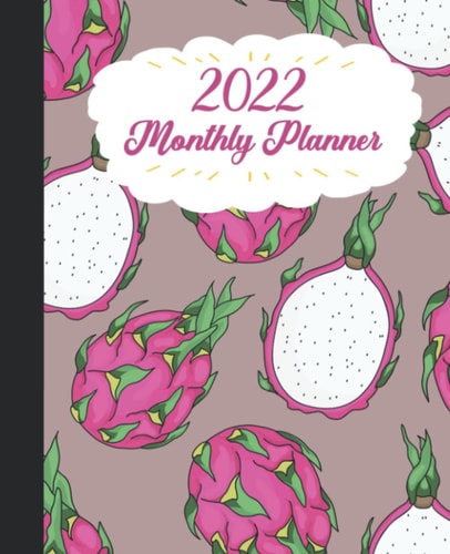 2022 Monthly Planner with Sweet Dragon Fruit For Kids And Girls Cover: 2022 Monthly Calendar and Organizer | Plan Goals for every Month, Books to ... Incomes and Outgoings Planner| 7.5*9.25
