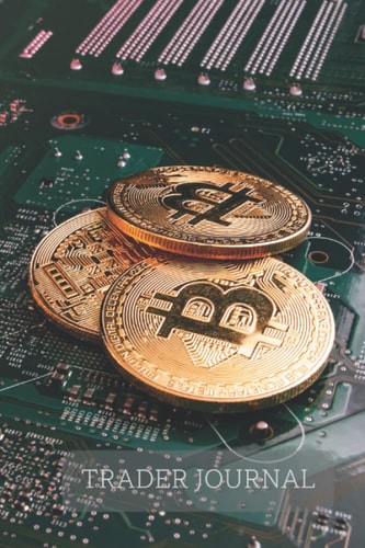 Bitcoin Mining Themed Cover Crypto Trader Journal Dedicated Trading to Fill in Log Notebook , Ledger to Record Cryptocurrency Trades: 15.24 x 22.86 - 6x9 Sizes - 120 Pages