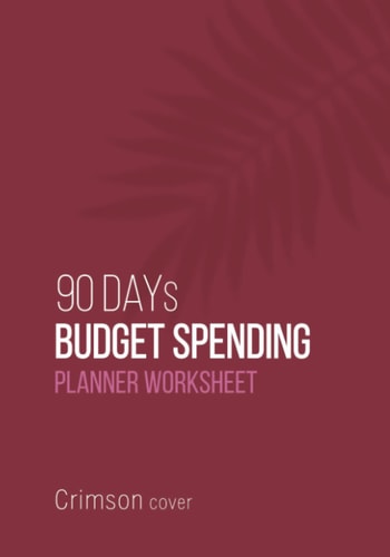 90 days budget Spending Planner Personal Notebook : Crimson cover: Undated Budget Spending Planner for 3 Month, With Monthly Budget Planning and Daily spending, Size 7x10" inch