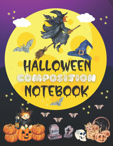 Halloween Composition Notebook: A Wonderful, Unique, Halloween Wide Ruled Notebook for Everyone