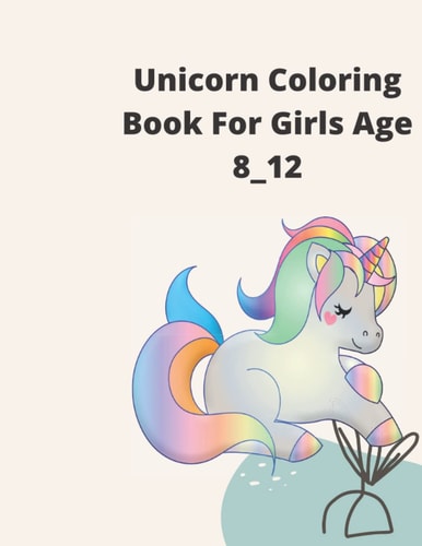 Unicorn Coloring Book For Girls Age 8-12: 30 pages sized 8,5 x 11 inches