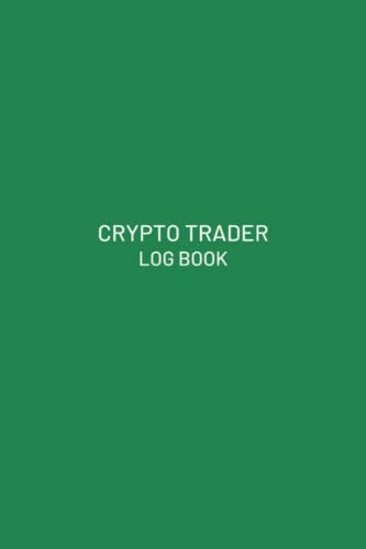 Crypto Trader Journal Simple Green Cover Design Dedicated Trading to Fill in Log Notebook , Ledger to Record Crypto Trades: 15.24 x 22.86 - 6x9 Sizes - 120 Pages