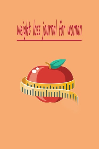 wieght loss journal for woman: 6*9 in (15,24*22,86 cm) 100 pages, weight loss journal, women cute food, fitness journal, women motivational diet,