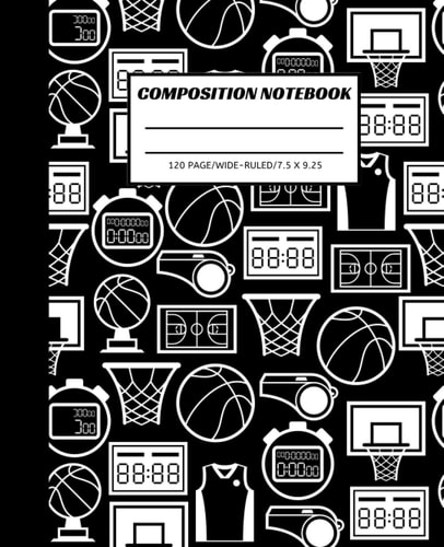 Black & White Basketball Themed Composition Notebook | Wide Ruled | 7.5 X 9.5 in | 120 Pages