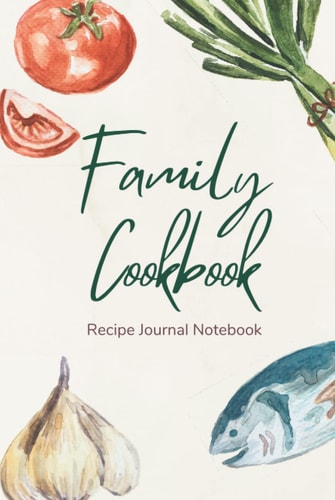 Family Cookbook: Recipe Books to Write in | Recipe Notebook Organizer is Ready to be Filled with Your Ideas for Delicious Meals