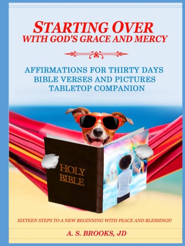 Starting Over with God's Grace and Mercy - Table Top Companion: Affirmations for Thirty Days, Bible Verses and Pictures, Tabletop Companion