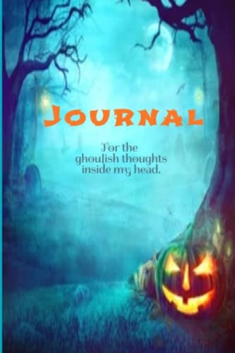 Journal: For the ghoulish thoughts inside my head.