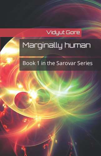 Marginally Human Book 1 in the Sarovar Series