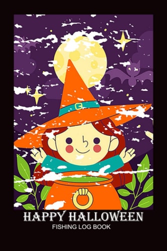 Happy Halloween Fishing Log Book Gifts for Watching TV Series and Movies Vintage Cover Fishing Log Book, Best Gift for Halloween Party Home, School Or Everywhere and Everyone. (Cover Design No. 096.)