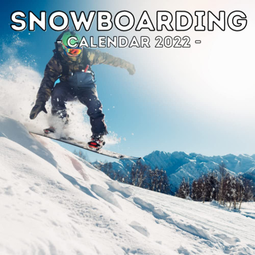 Snowboarding Calendar 2022: 16-Month Calendar, Cute Gift Idea For Snowboarding Lovers Women & Men