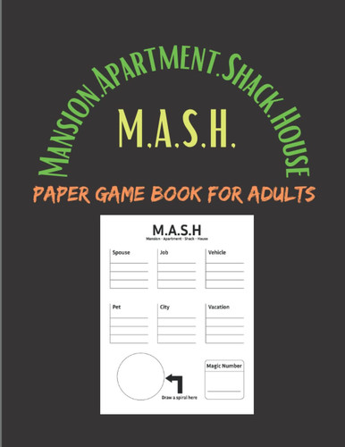 M.A.S.H. Paper Game Book For Adults: Ultimate Mash Game Is The Best Family Game For All. Great Mash Game For Adults.