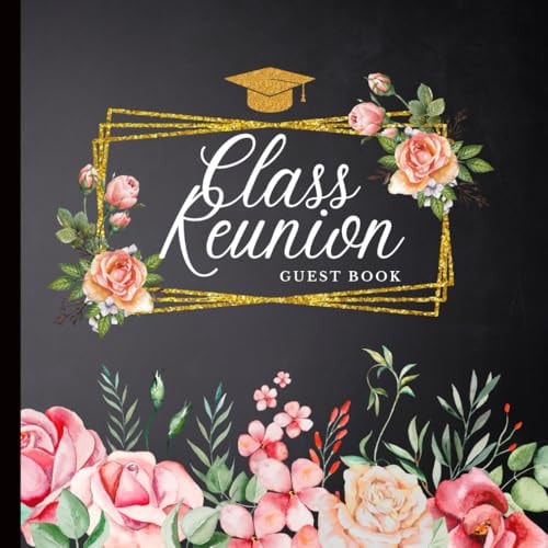 Class Reunion Guest Book: Rustic Floral Cover - Class Reunion Keepsake for Alumni Party Celebrations - Class Mates to Sign-In and Write Messages - 120 Pages (8.5"x8.5")