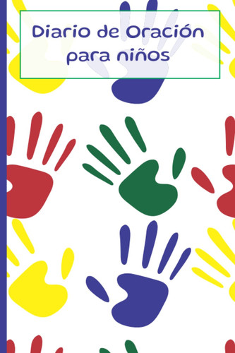 Diario de oración para niños: Un cuaderno para dibujar o escribir un diario de gratitud y oración para niños de 6 años en adelante – 110 páginas – 6x9 in (Spanish Edition)