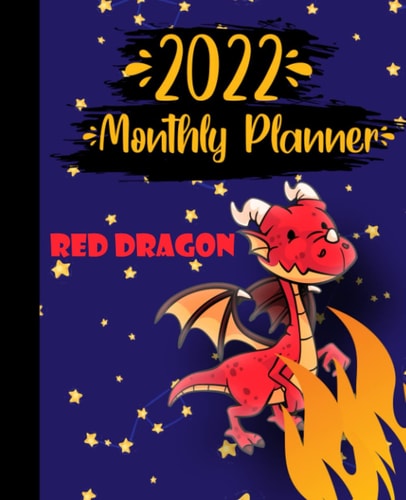 2022 Monthly Planner with Cute Red Dragon Dinosaur Cover: 2022 Monthly Calendar and Organizer | Plan Goals for every Month, Books to Read, Movies to ... Incomes and Outgoings Planner| 7.5*9.25
