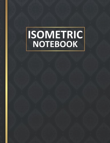 Isometric Notebook: Isometric Graph Paper Notebook Drawing Pad for 3D Design and Students. Grid of 1/4 Inch Equilateral Triangles