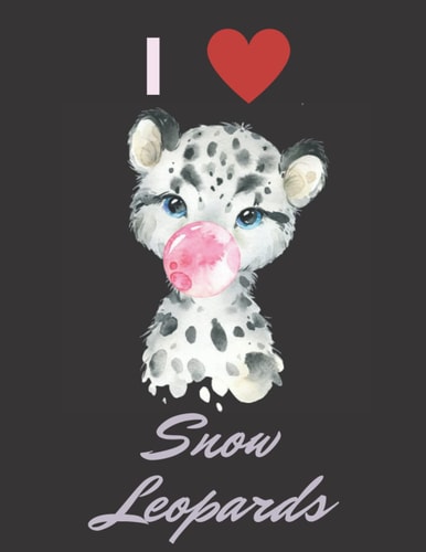 I Love Snow Leopards,I'm Just A Girl Who Loves Snow leopard Notebook: Notebook a Beautiful Snow Leopard Journal, 8.5 x 11 inches, 120 pages,Beautiful Matte finish cover.