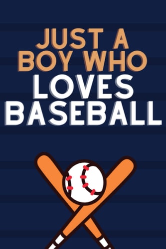 Just A Boy Who Loves Baseball Notebook: best Gift For Boys Who Loves Baseball, Perfect Blank Lined Journal For Writing Notes (6x9)