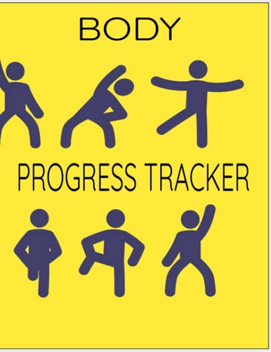 BODY PROGRESS TRACKER: Keeping track of your physical gains and losses made easy!!