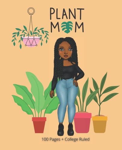 Plant Mom Journal 100 Pages College Ruled: Black Girl Magic Series