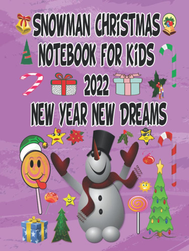 Snowman Christmas Notebook for Kids 2022 New Year New Dreams: Blank Lined Journal Notebook for boys Girls and Kids. Notebook | Lined Journal | 120 Pages | 8.25" X 11" |