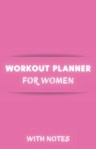 Workout Planner for Women with Notes Small Pink Fitness Log Book Journal, Organizer Notebook with Affirmations, Great Way to Track Fitness Goals, Exercise and Food, Health, Body Weight and Detail Weight Loss
