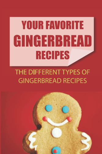 Your Favorite Gingerbread Recipes: The Different Types Of Gingerbread Recipes: Classic Gingerbread Recipe