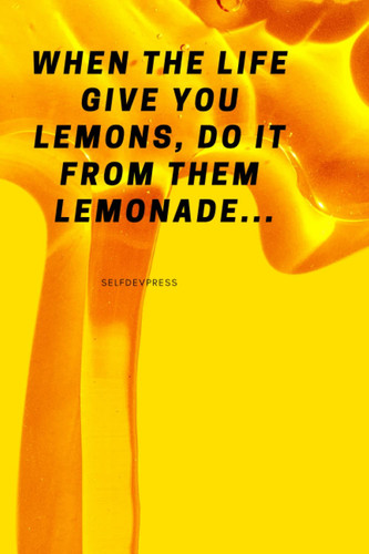 When the life give You lemons, do it from them lemonade: Motivational Notebook, Journal, Diary (110 Pages, Blank, 6 x 9)