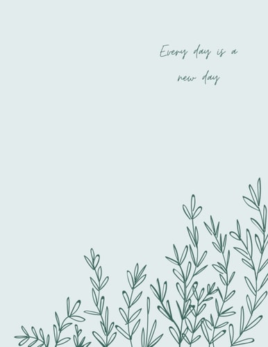 Notebook -every day is a new day : cute plant, bleu cover lined pages (composition book, journal) 120 pages 8,5"×11" (Large).