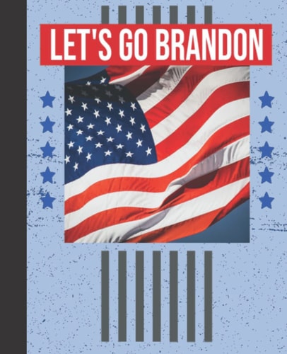 Let's Go Brandon: Lined notebook Wide Ruled / 100 Pages with an Funny Anti Biden Quote on the cover, Joe Biden Funny Saying Meme