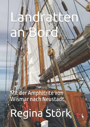 Landratten an Bord: Mit der Amphitrite von Wismar nach Neustadt (German Edition)
