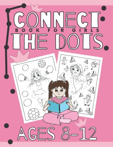 Connect the Dots Book for Girls Ages 8-12 Challenging and Fun Dot to Dot for Learning Workbook Puzzles Activity Coloring Book for Kids Toddlers Teenagers