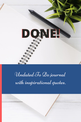 Done!: Undated To Do Journal with inspirational quotes.