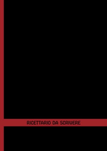 Ricettario da Scrivere: A4 Libro di ricette per scrivere le tue ricette con un design pratico in ordine alfabetico dalla A-Z - Copertina nera e rossa ... - Spazio per 100+ ricette (Italian Edition)