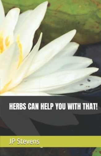 HERBS CAN HELP YOU WITH THAT!