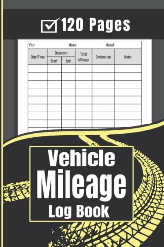 Vehicle Mileage Log Book: Notebook Tracker for Car Mile Taxes or Small Business
