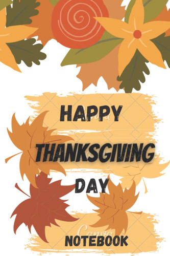 Happy Thanksgiving Day Notebook Journal: Blank lined and writing Thanksgiving Notebook 2021, Journal gift for loved ones and freinds, 120 blank pages 6x9 inches matte finish cover