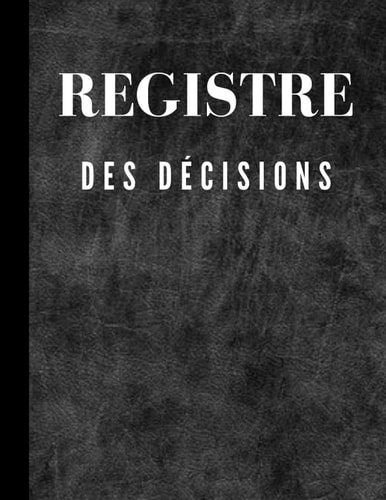 Registre des décisions: 105 pages lignées foliotés. Pour l'inscription des décisions. (French Edition)