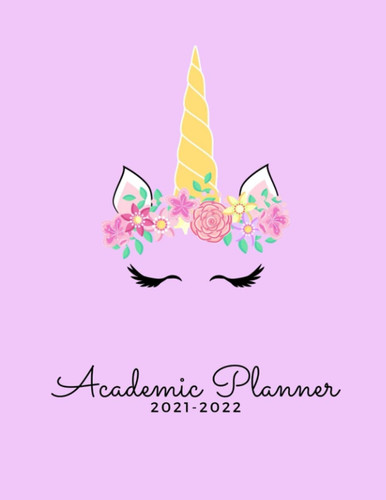 Academic Planner 2021-2022: A WEEKLY + MONTHLY PLANNER FOR SCHOOL YEAR 2021-2022 --TO-DO LIST- GOAL-SETTING- STAY ORGANIZED