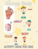 Human Body Activity Book For Kids: An Amazing Inside-Out Tour of the Human Body