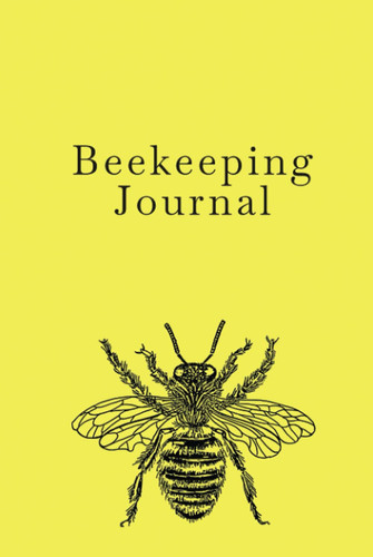 Beekeeping Journal: A Large 6x9" Beekeeping Journal And Log