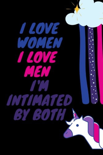 I Love Women I Love Men I'm Intimated by Both Notebook for Bisexual People Pride Month